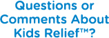 Questions or Comments About Kids Relief®?
